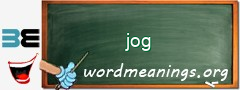 WordMeaning blackboard for jog